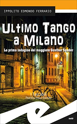 Ultimo tango a Milano: La prima indagine del maggiore Gunther Sander di [Ippolito Edmondo Ferrario]