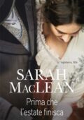 Sarah Maclean - Scandali e guai Vol. 3. Prima che l'estate finisca (2018)