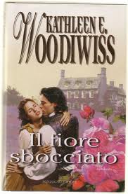 La biblioteca dei miei sogni: Il fiore sbocciato, di Kathleen E. Woodiwiss