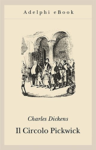 Il Circolo Pickwick (Gli Adelphi Vol. 120) di [Charles Dickens, L. Terzi]