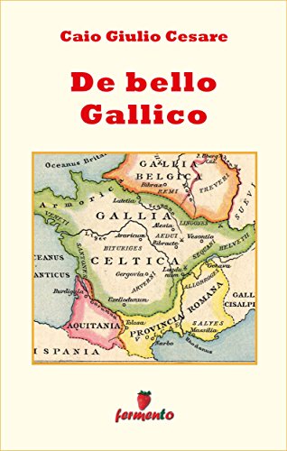 De bello Gallico - in italiano (Emozioni senza tempo) (Italian Edition) by [Caio Giulio Cesare]