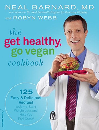 The Get Healthy, Go Vegan Cookbook: 125 Easy and Delicious Recipes to Jump-Start Weight Loss and Help You Feel Great (English Edition) di [Neal Barnard, Robyn Webb]