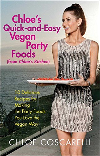 Chloe's Quick-and-Easy Vegan Party Foods (from Chloe's Kitchen): 10 Delicious Recipes for Making the Party Foods You Love the Vegan Way (English Edition) di [Chloe Coscarelli]