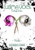 Alessia Esse - La trilogia di Lilac Vol. 1,5. L'ultima voce (2013)