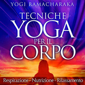 Yogi Ramacharaka – Tecniche Yoga per il corpo꞉ Respirazione – Nutrizione – Rilassamento (2021) (mp3 – 128 kbps)