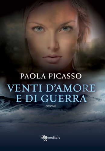 Venti d'amore e di guerra (Leggereditore Narrativa) di [Paola Picasso]