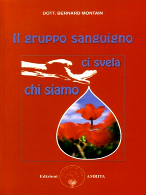 Il gruppo sanguigno ci svela chi siamo – Bernard Montain – Nuove Pagine