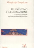Giangiorgio Pasqualotto - Illuminismo e Illuminazione. La Ragione Occidentale e gli Insegnamenti del Buddha (1998)