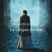 Le cinque donne - Audio - Hallie Rubenhold - Storytel