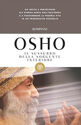 Il sussurro della sorgente interiore: Commenti ad aneddoti dello zen (I grandi tascabili) (Italian Edition) by [Osho,, Swami Anand Videha, Marga Eleonora Scroppo]