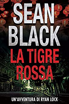 La Tigre Rossa: Un'avventura di Ryan Lock (Serie di Ryan Lock Vol. 9) di [Sean Black, Simone Caffarini]
