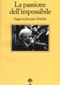 Caterina Resta - La Passione dell'Impossibile. Saggi su Jacques Derrida (2016)