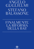 img Stefano Balassone, Angelo Guglielmi - Finalmente la riforma della RAI! (2014)