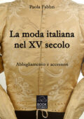 img Paola Fabbri - La moda italiana nel XV secolo. Abbigliamento e accessori (2016)