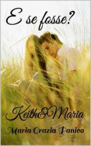 Maria Grazia Panico – E se fosse? Keith&Maria (2021)