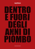 Luigi Chitarin - Dentro e fuori degli anni di piombo (2017)