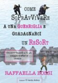 Raffaella Bossi - Come sopravvivere a una guerriglia e guadagnarci un resort (2016)