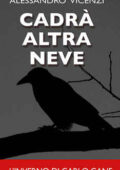 Alessandro Vicenzi - Cadrà altra neve. L'inverno di Carlo Cane (2021)