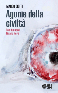 Marco Cioffi – Agonie della civiltà (2018)