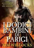 Tim Willocks - I dodici bambini di Parigi (2014)