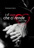 Francesco Serio - È il cuore che ci rende padre e figli (2021)