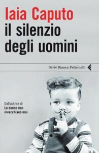 Iaia Caputo – Il silenzio degli uomini (2010)