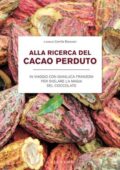 Camilla Baresani (a cura di) - Alla ricerca del cacao perduto (2011)