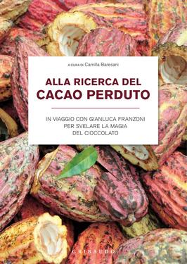 Camilla Baresani (a cura di) – Alla ricerca del cacao perduto (2011)