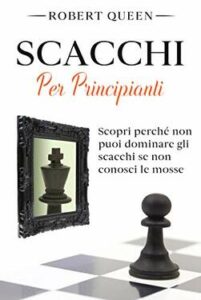 Robert Queen – Scacchi Per Principianti (2021)