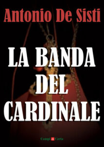 Antonio De Sisti – La banda del Cardinale (2013)