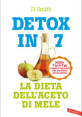 JJ Smith - Detox in 7. La dieta dell'aceto di mele (2021)