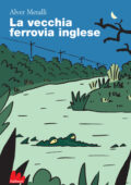img Alver Metalli - La vecchia ferrovia inglese (2011)