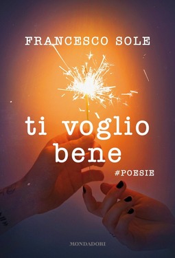 Francesco Sole – Ti voglio bene. #poesie (2017)