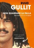 Ruud Gullit - Non guardare la palla (2017)