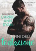 Carrie Ann Ryan - Montgomery Ink Vol. 2. I confini della tentazione (2021)