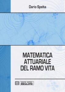 Dario Spelta – Matematica Attuariale del Ramo Vita (2019)