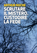 img Arthur Roche - Scrutare il mistero. Custodire la fede (2019)