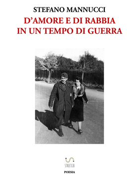 Stefano Mannucci – D’amore e di rabbia in un tempo di guerra (2019)