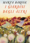 Marta Barone - I giardini degli altri (2021)