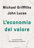 Michael Griffiths, John Lucas - L'economia del valore (2021)