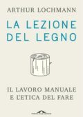 Arthur Lochmann - La lezione del legno (2020)
