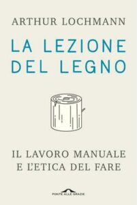 Arthur Lochmann – La lezione del legno (2020)