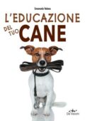 Emanuela Valena - L'educazione del tuo cane (2021)