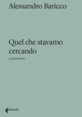 Alessandro Baricco - Quel che stavamo cercando (2021)