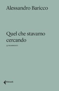 Alessandro Baricco – Quel che stavamo cercando (2021)