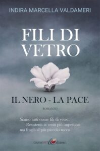 Indira Marcella Valdameri – Fili di Vetro. Il Nero – la Pace (2016)