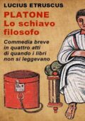 Lucius Etruscus - Platone, lo schiavo filosofo (2014)