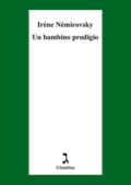 Irène Némirovsky - Un bambino prodigio (2013)