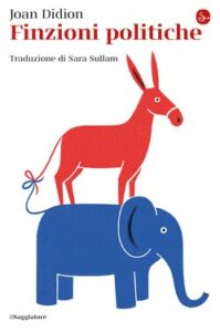 Joan Didion – Finzioni politiche (2020)