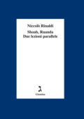 Niccolò Rinaldi - Shoah, Ruanda. Due lezioni parallele (2014)